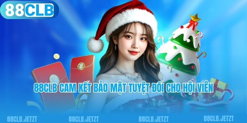 88clb cam kết bảo mật tuyệt đối cho hội viên