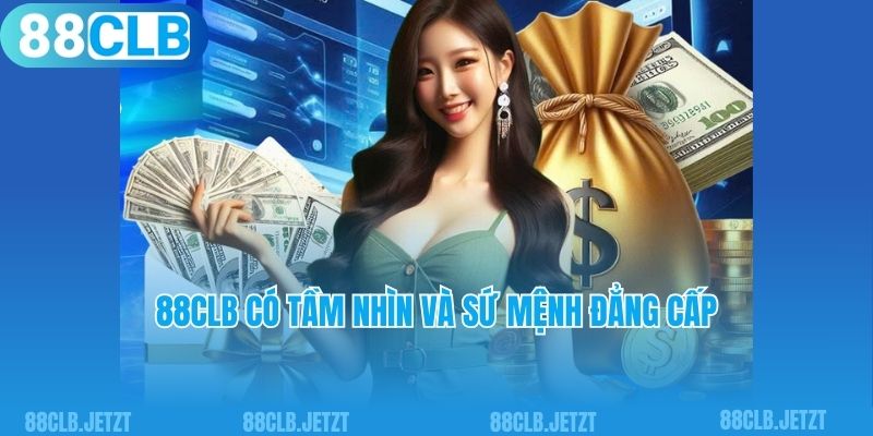 88clb có tầm nhìn và sứ mệnh đẳng cấp