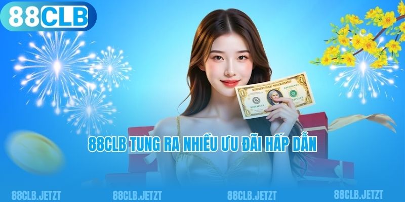 88clb tung ra nhiều ưu đãi hấp dẫn