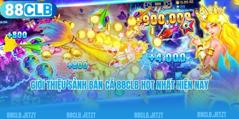 Giới thiệu sảnh bắn cá 88CLB hot nhất hiện nay
