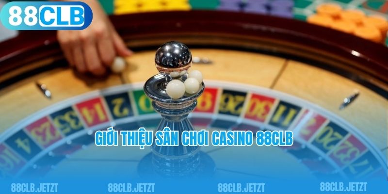 Giới thiệu sân chơi casino 88CLB